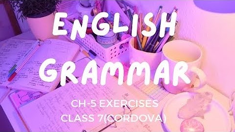 English Grammar Ch-5 exercises, Class 7(Cordova)