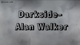DARKSIDE- ALAN WALKER (Lyrics) ft.@Alanwalkermusic #englishsong #lyricalvideo#ncsmusic #alanwalker