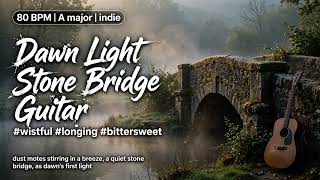 Dawn Light Stone Bridge Guitar #indie #wistful #longing #bittersweet