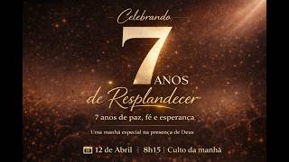 CELEBRANDO 7 ANOS DE RESPLANDECER