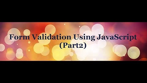 Form Validation Using JavaScript tutorial (Part-2) - Text input Validation