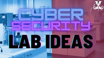 Cyber Security Lab Ideas - Get Started With CyberSec Today!