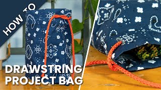 How to Make a Drawstring Project Bag