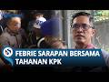 Tak Ada Perlakuan Khusus, Febrie Adriansyah Sarapan Bersama Tahanan KPK dengan Menu Telur Ceplok