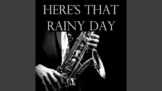 Here's That Rainy Day