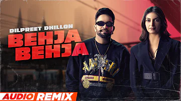 Behja Behja (Audio Remix) | Dilpreet Dhillon | Desi Crew | Mandeep Maavi| Latest Punjabi Song 2023