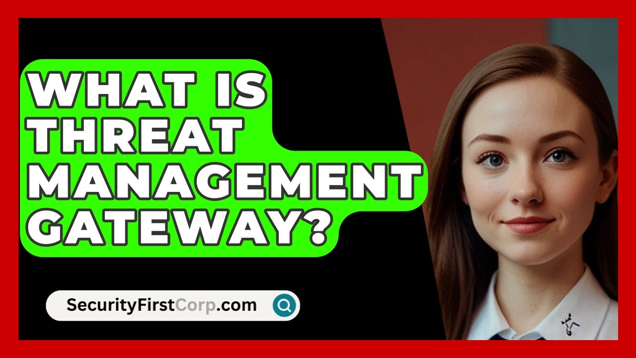 What Is Threat Management Gateway? - SecurityFirstCorp.com