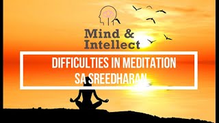 Difficulties In Meditation S A Sreedharan Mindintellect Vedanta Every Sunday Short Video