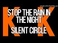 SILENT CIRCLE Stop The Rain In The Night LXV Mix SUSCRIBASEN EN EL CANAL DE LOS CLASICOS GRACIAS