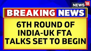 India UK Free Trade Agreement | 6th Round Of India-UK FTA Talks To Begin Today | English News