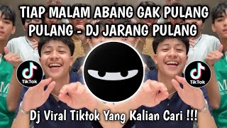 TIAP MALAM ABANG GAK PULANG PULANG - DJ JARANG PULANG VIRAL TIKTOK TERBARU 2026 !!!