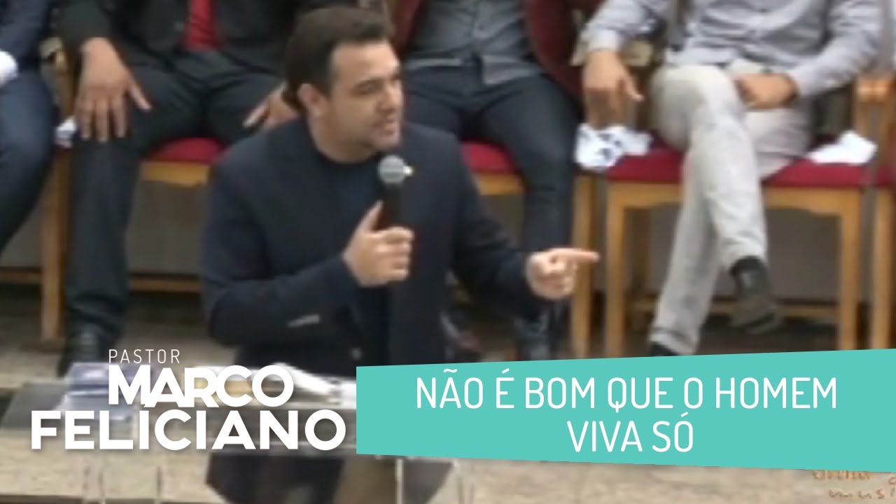 NÃO É BOM QUE O HOMEM VIVA SÓ, PASTOR MARCO