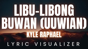 Libu Libong Buwan Uuwian - Kyle Raphael | LYRIC VISUALIZER