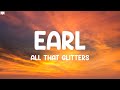 Earl  all that glitters lyrics 