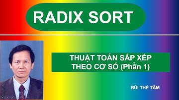 (14) Radix sort algorithm – Phần 1 Thuật tóan sắp xếp cơ số - Bui The Tam