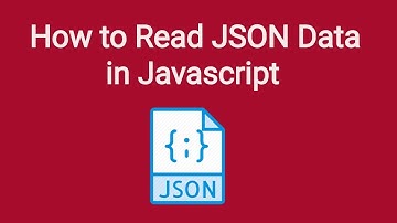 (#4) How to Read JSON Data in Javascript | JSON Tutorial | JSON Tutorial for Beginners