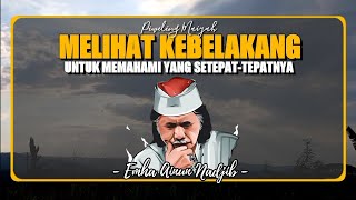 Melihat Kebelakang Untuk Memahami Yang Setepat-Tepanya