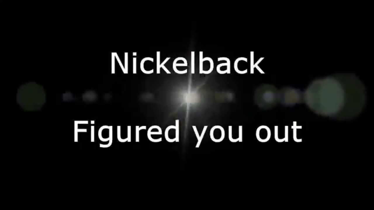 Nickelback - Figured you out (Lyrics, HD)