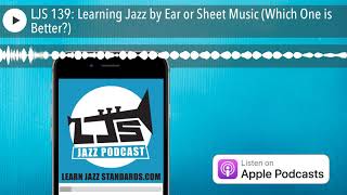 Download Lagu LJS 139: Learning Jazz by Ear or Sheet Music (Which One is Better?)