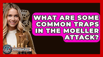 What Are Some Common Traps In The Moeller Attack? - The Board Game Xpert