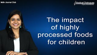 The impact of highly processed foods for children