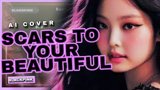 [AI COVER ] BLACKPINK  "Scars To Your Beautiful "  (Original  By BabyMonster ver )| Unnie_Beskary