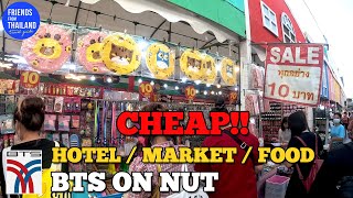 BTS ON NUT station: STAY here for 1000 THB hotel/10THB shopping