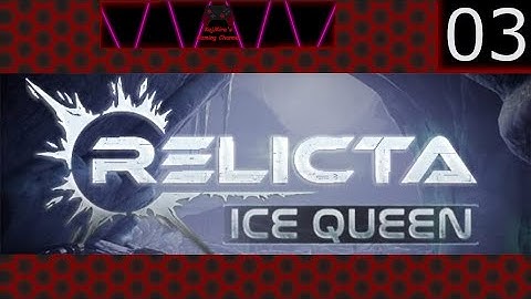 Relicta Ice Queen Part 3 (No Commentary)
