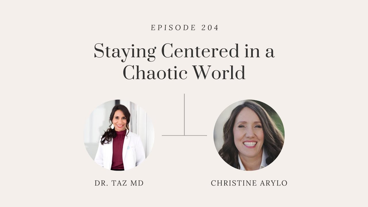 Staying Centered in a Chaotic World with Christine Arylo | The Dr. Taz Show