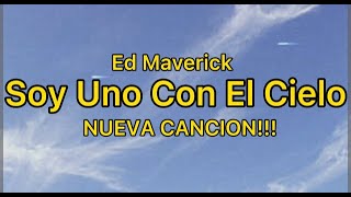 Video-Miniaturansicht von „Soy Uno Con El Cielo - Ed Maverick (Nombre Provisional) / Nueva Canción Ed Maverick“