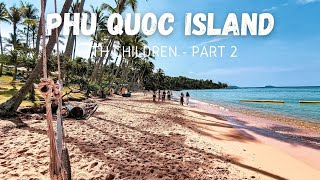 Phu Quoc Island With Kids - Part 2