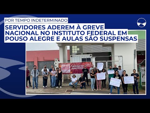 Servidores aderem à greve nacional no Instituto Federal em Pouso Alegre e aulas são suspensas