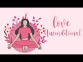 Love Unconditionally 10 Minute Guided Meditation