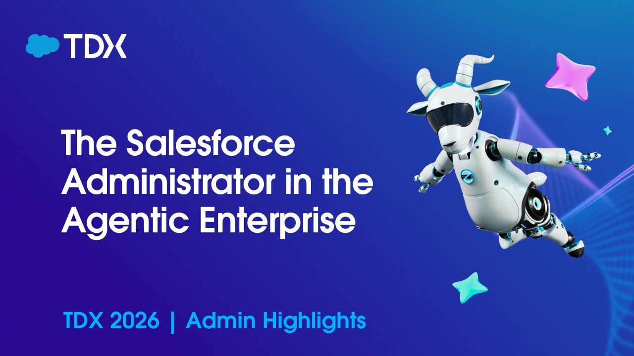 The Salesforce Administrator in the Agentic Enterprise | TDX26