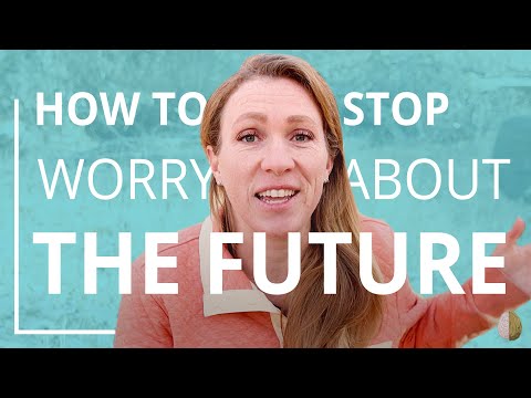 वीडियो: भविष्य के बारे में चिंता करने से रोकने के 3 तरीके