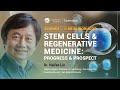 Stem Cells and Regenerative Medicine: Progress and Prospect - Haifan Lin