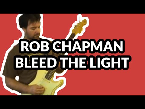 Rob Chappers - Bleed the light