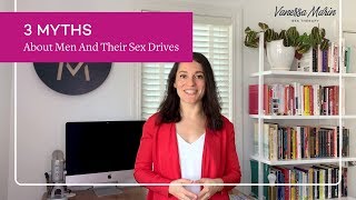 3 Myths About Men And Their Sex Drives