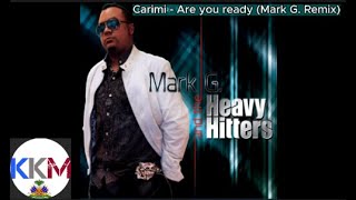 Carimi - Are you ready (Mark G  Remix) | [Classic Haitian Kompa]