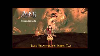 Alice Madness Returns Soundtrack - Jack Splatter By Jason Tai