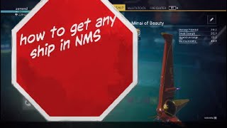 How to get any ship in NMS