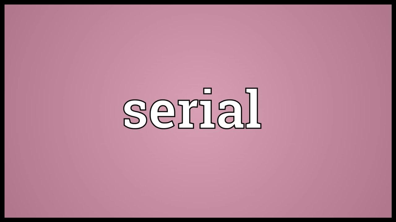 Serial Meaning YouTube serial-meaning-youtube