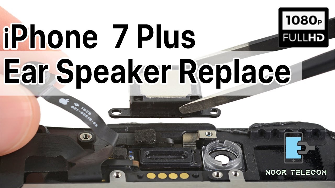 iPhone 7 Plus Ear Speaker Replace iPhone 7 + Front Speaker Replace Noor YouTube