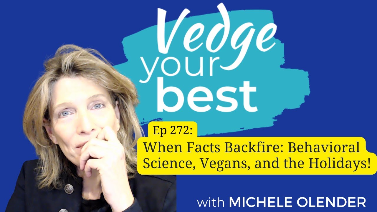 272: When Facts Backfire - Behavioral Science, Vegans, and the Holidays.