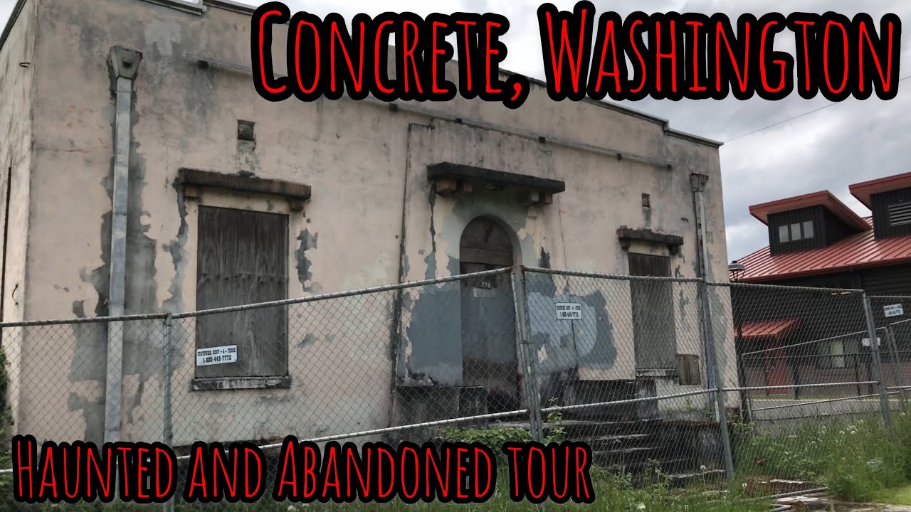 Concrete, WA // Haunted and Abandoned Tour YouTube
