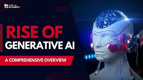 The Rise of Generative AI: A Comprehensive Overview | NxtWave | ccbp academy | ccbp 4.0