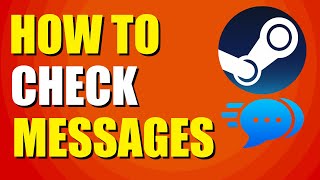 How To Check Messages On Steam (Quick Method)