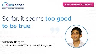 Seamless Cloud Cost Optimization Customer Stories Feat. Siddhartha Kongara, Cto, Growsari