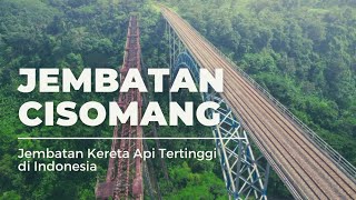 JEMBATAN CISOMANG - Ini Katanya Jembatan Kereta Api Tertinggi di Indonesia