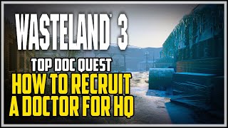 Wasteland 3 Top Doc Mission - Return The Supplies to Doc Parker & Heal All Needy Patients